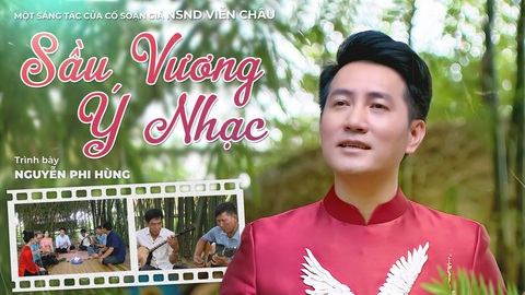 Nguyễn Phi Hùng thể hiện bài ca cổ Sầu vương ý nhạc của soạn giả Viễn Châu - Ảnh: NVCC Nguyễn Phi Hùng thể hiện bài ca cổ Sầu vương ý nhạc của soạn giả Viễn Châu - Ảnh: NVCC