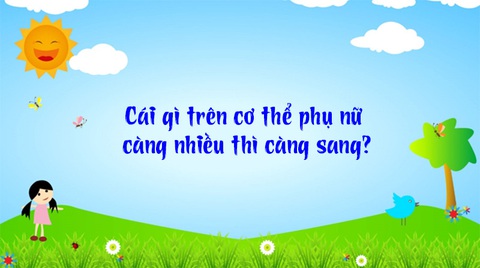 Câu đố hack não: Cái gì trên cơ thể phụ nữ càng nhiều thì càng sang? - Ảnh 1. Câu đố hack não: Cái gì trên cơ thể phụ nữ càng nhiều thì càng sang? - Ảnh 1.