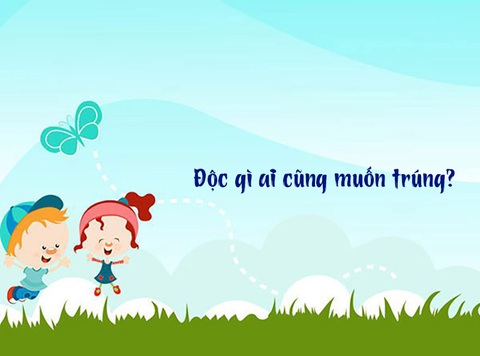 Câu đố hack não: Độc gì mà ai cũng muốn trúng? - Ảnh 1. Câu đố hack não: Độc gì mà ai cũng muốn trúng? - Ảnh 1.