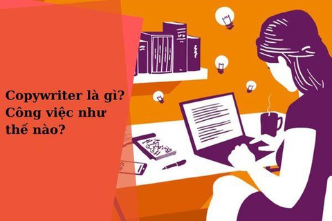 Tất tần tật những điều cần biết về nghề Copywriter (Phần 1) - Ảnh 1. Tìm hiểu về nghề viết nội dung quảng cáo - Ảnh: Internet