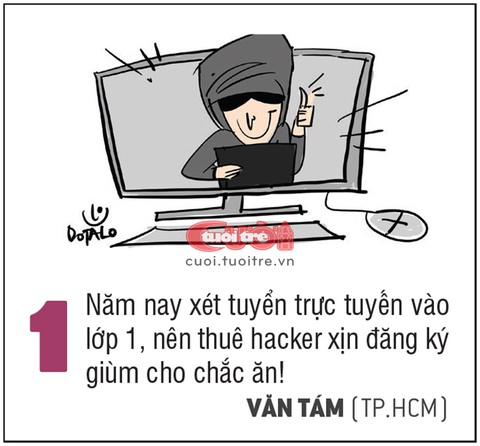 10 hiến kế vui để xin cho con vào lớp 1 - Ảnh 1. Thuê hacker xịn đăng ký giùm cho con vào lớp 1