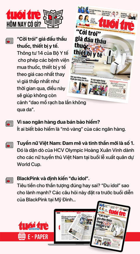 Tin tức chính trên Tuổi Trẻ nhậxt báo hôm nay 2-7. Để đọc Tuổi Trẻ báo in phiên bản E-paper, mời bạn đăng ký Tuổi Trẻ Sao TẠI ĐÂY Tin tức chính trên Tuổi Trẻ nhật báo hôm nay 5-7. Để đọc Tuổi Trẻ báo in phiên bản E-paper, mời bạn đăng ký Tuổi Trẻ Sao TẠI ĐÂY