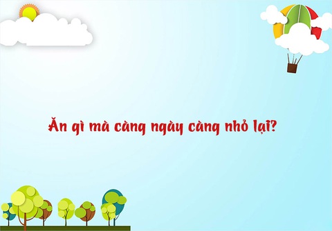 Câu đố hack não: Ăn gì mà càng ngày càng nhỏ lại? - Ảnh 1. Câu đố hack não: Ăn gì mà càng ngày càng nhỏ lại? - Ảnh 1.
