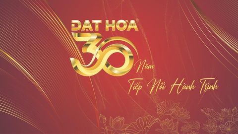 Đạt Hòa 30 năm - tiếp nối hành trình - Ảnh 1. Đạt Hòa 30 năm - tiếp nối hành trình - Ảnh 1.