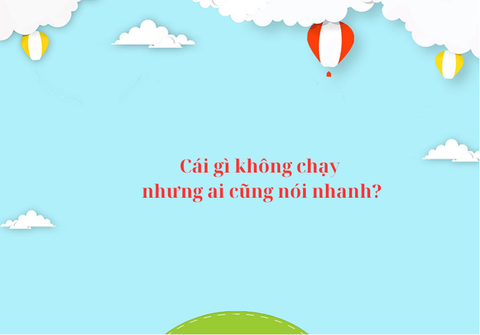 Câu đố hack não: Cái gì không chạy nhưng ai cũng nói nhanh? - Ảnh 1. Câu đố hack não: Cái gì không chạy nhưng ai cũng nói nhanh? - Ảnh 1.