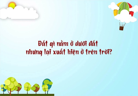 Câu đố hack não: Đất gì nằm ở dưới đất nhưng lại xuất hiện ở trên trời? - Ảnh 1. Câu đố hack não: Đất gì nằm ở dưới đất nhưng lại xuất hiện ở trên trời? - Ảnh 1.