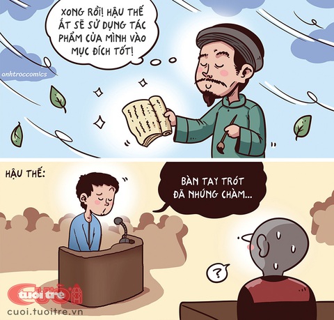 Hậu thế ắt sẽ sử dụng tác phẩm vào mục đích tốt - Ảnh 1. Hậu thế ắt sẽ sử dụng tác phẩm của mình vào mục đích tốt - Tranh: Anh Trọc Comics