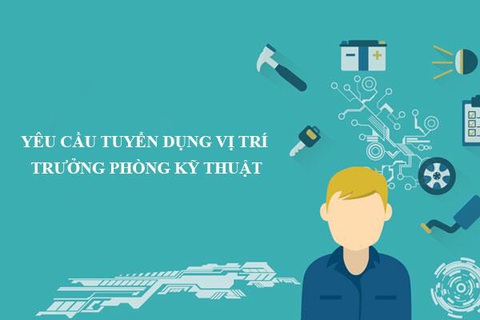 Trưởng phòng kỹ thuật: Nhiệm vụ, công việc, yêu cầu tuyển dụng - Ảnh 6. Những yêu cầu tuyển dụng cho vị trí trưởng phòng kỹ thuật - Ảnh: Internet