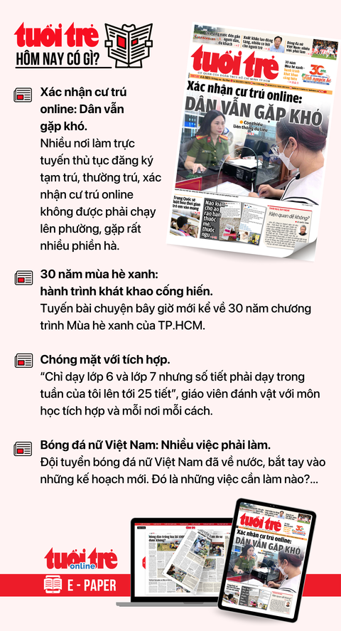 Tin tức chính trên Tuổi Trẻ nhật báo hôm nay 4-8. Để đọc Tuổi Trẻ báo in phiên bản E-paper, mời bạn đăng ký Tuổi Trẻ Sao TẠI ĐÂY Tin tức chính trên Tuổi Trẻ nhật báo hôm nay 4-8. Để đọc Tuổi Trẻ báo in phiên bản E-paper, mời bạn đăng ký Tuổi Trẻ Sao TẠI ĐÂY