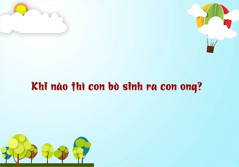 Câu đố hack não: Khi nào thì con bò sinh ra con ong? - Ảnh 1. Câu đố hack não: Khi nào thì con bò sinh ra con ong? - Ảnh 1.