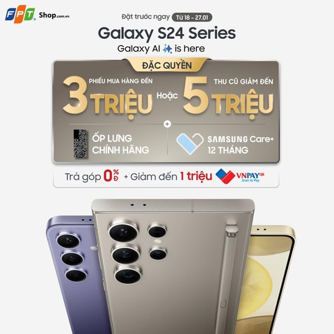 FPT Shop nhận đặt trước Galaxy S24 Series, tặng ưu đãi kèm trả góp- Ảnh 3. FPT Shop nhận đặt trước Galaxy S24 Series, tặng ưu đãi kèm trả góp- Ảnh 3.