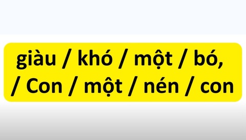 Thử tài tiếng Việt: sắp xếp các từ sau thành câu có nghĩa (P4)- Ảnh 1. Thử tài tiếng Việt: sắp xếp các từ sau thành câu có nghĩa (P4)- Ảnh 1.