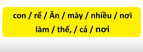 Thử tài tiếng Việt: Sắp xếp các từ sau thành câu có nghĩa (P6)- Ảnh 1. Thử tài tiếng Việt: Sắp xếp các từ sau thành câu có nghĩa (P6)- Ảnh 1.