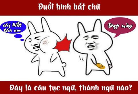 Câu tục ngữ, thành ngữ 'khó nhằn' này là gì? (P57)- Ảnh 3. Câu tục ngữ, thành ngữ 'khó nhằn' này là gì? (P57)- Ảnh 3.