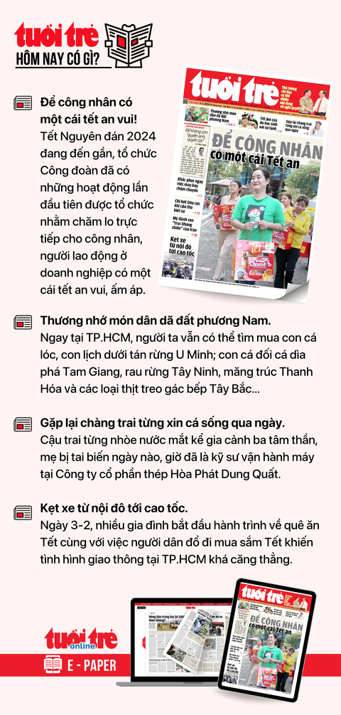 Tin tức chính trên Tuổi Trẻ nhật báo hôm nay 4-2. Để đọc Tuổi Trẻ báo in phiên bản E-paper, mời bạn đăng ký Tuổi Trẻ Sao TẠI ĐÂY Tin tức chính trên Tuổi Trẻ nhật báo hôm nay 4-2. Để đọc Tuổi Trẻ báo in phiên bản E-paper, mời bạn đăng ký Tuổi Trẻ Sao TẠI ĐÂY