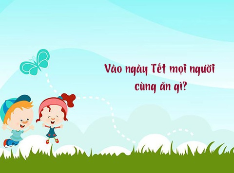 Câu đố vui ngày Tết: Vào ngày Tết mọi người cùng ăn gì?- Ảnh 1. Câu đố vui ngày Tết: Vào ngày Tết mọi người cùng ăn gì?- Ảnh 1.