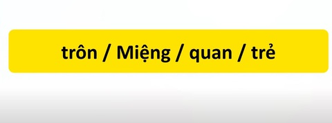 Thử tài tiếng Việt: Sắp xếp các từ sau thành câu có nghĩa (P18)- Ảnh 1. Thử tài tiếng Việt: Sắp xếp các từ sau thành câu có nghĩa (P18)- Ảnh 1.