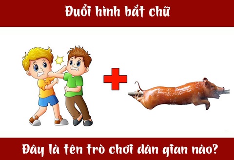Đuổi hình bắt chữ: Đây là tên trò chơi dân gian nào? (P10)- Ảnh 1. Đuổi hình bắt chữ: Đây là tên trò chơi dân gian nào? (P10)- Ảnh 1.
