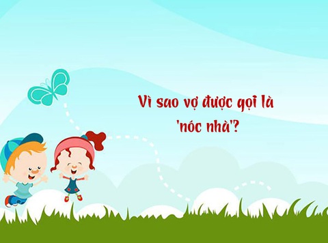Câu đố hack não: Vì sao vợ được gọi là 'nóc nhà'?- Ảnh 1. Câu đố hack não: Vì sao vợ được gọi là 'nóc nhà'?- Ảnh 1.