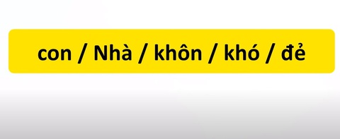 Thử tài tiếng Việt: Sắp xếp các từ sau thành câu có nghĩa (P36)- Ảnh 1. Thử tài tiếng Việt: Sắp xếp các từ sau thành câu có nghĩa (P36)- Ảnh 1.