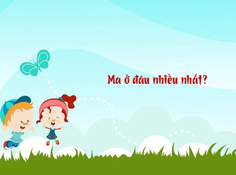 Câu đố hack não: Ma ở đâu nhiều nhất?- Ảnh 1. Câu đố hack não: Ma ở đâu nhiều nhất?- Ảnh 1.