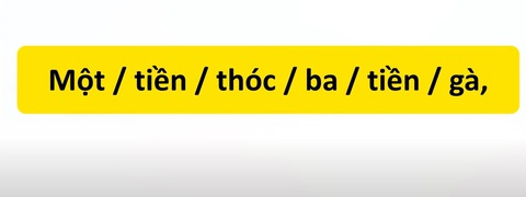 Thử tài tiếng Việt: Sắp xếp các từ sau thành câu có nghĩa (P26)- Ảnh 1. Thử tài tiếng Việt: Sắp xếp các từ sau thành câu có nghĩa (P26)- Ảnh 1.