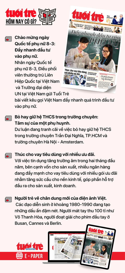 Tin tức sáng 8-3: Trao giải Kovalevskaia cho hai nhà khoa học nữ xuất sắc- Ảnh 3. Tin tức đáng chú ý trên Tuổi Trẻ nhật báo ngày 8-3. Để đọc Tuổi Trẻ báo in phiên bản E-paper, mời bạn đăng ký Tuổi Trẻ Sao TẠI ĐÂY