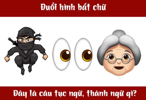IQ cao có đoán được đây là câu tục ngữ, thành ngữ gì? (P61)- Ảnh 1. IQ cao có đoán được đây là câu tục ngữ, thành ngữ gì? (P61)- Ảnh 1.