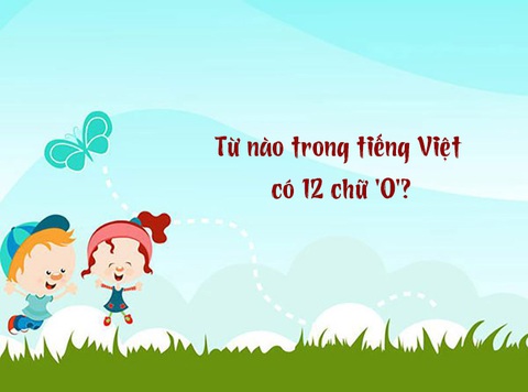 Câu đố hack não: Từ nào trong tiếng Việt có 12 chữ 'O'?- Ảnh 1. Câu đố hack não: Từ nào trong tiếng Việt có 12 chữ 'O'?- Ảnh 1.