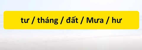 Thử tài tiếng Việt: Sắp xếp các từ sau thành câu có nghĩa (P65)- Ảnh 3. Thử tài tiếng Việt: Sắp xếp các từ sau thành câu có nghĩa (P65)- Ảnh 3.
