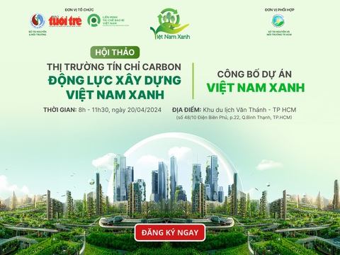 Mời bạn đọc tham dự hội thảo Thị trường tín chỉ carbon- Ảnh 1. Mời bạn đọc đăng ký tham dự chương trình hội thảo “Thị trường tín chỉ carbon - động lực xây dựng Việt Nam Xanh” và công bố chương trình Việt Nam Xanh.