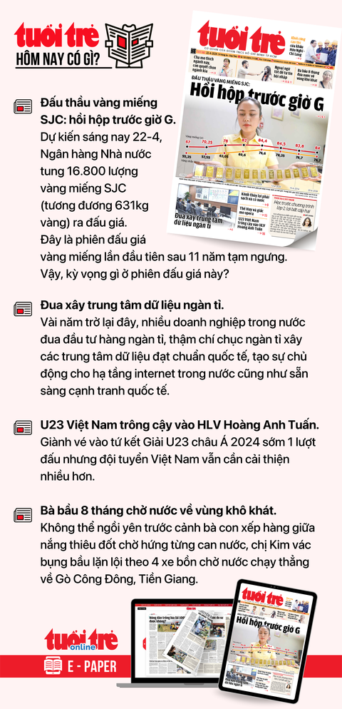 Tin tức sáng 22-4: Triển lãm ô tô ở Việt Nam 'kém vui', hãng xe rút lui; Ca sởi đầu tiên tại Hà Nội- Ảnh 3. Tin tức đáng chú ý trên Tuổi Trẻ nhật báo ngày 22-4. Để đọc Tuổi Trẻ báo in phiên bản E-paper, mời bạn đăng ký Tuổi Trẻ Sao TẠI ĐÂY