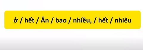 Thử tài tiếng Việt: Sắp xếp các từ sau thành câu có nghĩa (P72)- Ảnh 3. Thử tài tiếng Việt: Sắp xếp các từ sau thành câu có nghĩa (P72)- Ảnh 3.