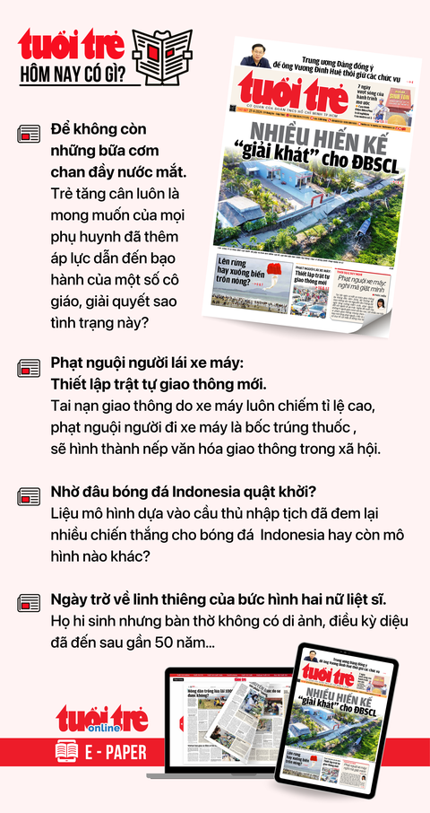 Tin tức chính trên Tuổi Trẻ nhật báo hôm nay 27-4. Để đọc Tuổi Trẻ báo in phiên bản E-paper, mời bạn đăng ký Tuổi Trẻ Sao TẠI ĐÂY Tin tức chính trên Tuổi Trẻ nhật báo hôm nay 27-4. Để đọc Tuổi Trẻ báo in phiên bản E-paper, mời bạn đăng ký Tuổi Trẻ Sao TẠI ĐÂY