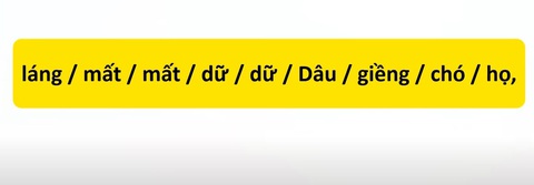 Thử tài tiếng Việt: Sắp xếp các từ sau thành câu có nghĩa (P76)- Ảnh 1. Thử tài tiếng Việt: Sắp xếp các từ sau thành câu có nghĩa (P76)- Ảnh 1.