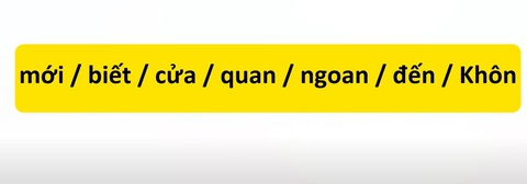 Thử tài tiếng Việt: Sắp xếp các từ sau thành câu có nghĩa (P78)- Ảnh 1. Thử tài tiếng Việt: Sắp xếp các từ sau thành câu có nghĩa (P78)- Ảnh 1.