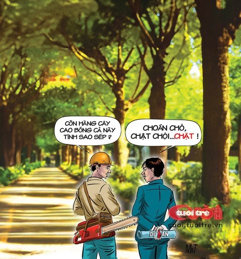 Cây xanh đô thị: Trồng thì lâu, chặt chỉ mất 30 giây- Ảnh 1. Cây xanh đô thị: Trồng thì lâu, đốn hạ chỉ mất 30 giây - Tranh: Đỗ Minh Tuấn