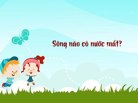 Câu đố hack não: Sông nào có nước mắt?- Ảnh 1. Câu đố hack não: Sông nào có nước mắt?- Ảnh 1.