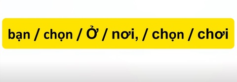 Thử tài tiếng Việt: Sắp xếp các từ sau thành câu có nghĩa (P56)- Ảnh 1. Thử tài tiếng Việt: Sắp xếp các từ sau thành câu có nghĩa (P56)- Ảnh 1.