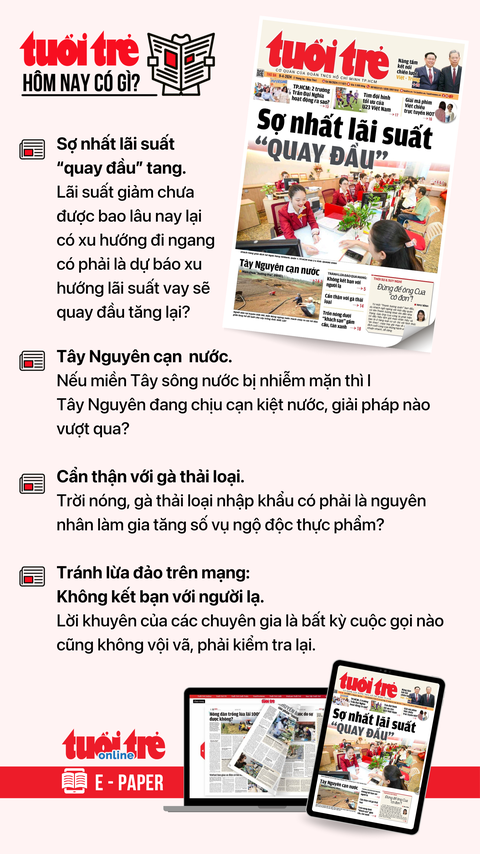 Tin tức chính trên Tuổi Trẻ nhật báo hôm nay 9-4. Để đọc Tuổi Trẻ báo in phiên bản E-paper, mời bạn đăng ký Tuổi Trẻ Sao TẠI ĐÂY Tin tức chính trên Tuổi Trẻ nhật báo hôm nay 9-4. Để đọc Tuổi Trẻ báo in phiên bản E-paper, mời bạn đăng ký Tuổi Trẻ Sao TẠI ĐÂY