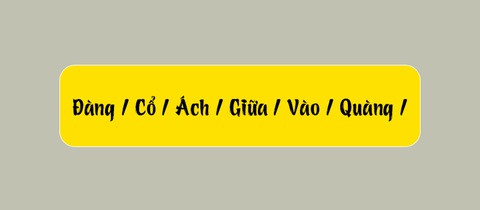 Thử tài tiếng Việt: Sắp xếp các từ sau thành câu có nghĩa (P91)- Ảnh 1. Thử tài tiếng Việt: Sắp xếp các từ sau thành câu có nghĩa (P91)- Ảnh 1.