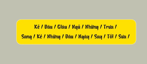 Thử tài tiếng Việt: Sắp xếp các từ sau thành câu có nghĩa (P93)- Ảnh 1. Thử tài tiếng Việt: Sắp xếp các từ sau thành câu có nghĩa (P93)- Ảnh 1.