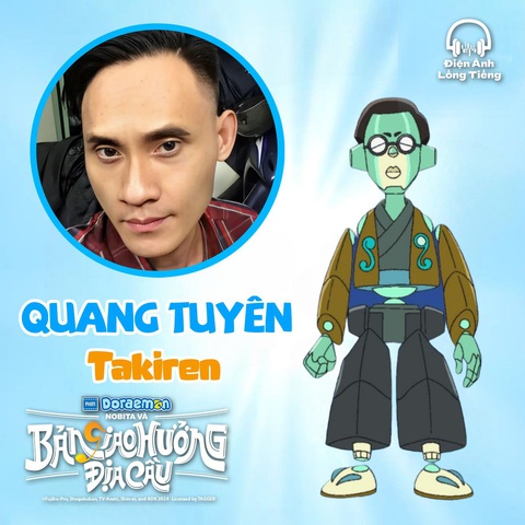 Sự thật đằng sau giọng nói của 'Mèo ú' Doraemon- Ảnh 3. Nhân vật Takiren: Quang Tuyên.