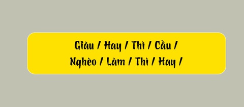 Thử tài tiếng Việt: Sắp xếp các từ sau thành câu có nghĩa (P107)- Ảnh 1. Thử tài tiếng Việt: Sắp xếp các từ sau thành câu có nghĩa (P107)- Ảnh 1.
