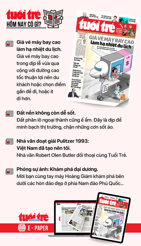 Tin tức sáng 5-5: Loạt cổ phiếu tăng 'bốc' nhất sàn; 40 điểm đón, trả khách từ Tân Sơn Nhất- Ảnh 6. Tin tức chính trên Tuổi Trẻ nhật báo hôm nay 5-5. Để đọc Tuổi Trẻ báo in phiên bản E-paper, mời bạn đăng ký Tuổi Trẻ Sao TẠI ĐÂY