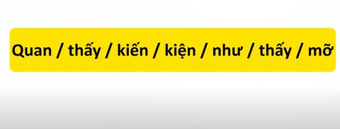 Thử tài tiếng Việt: Sắp xếp các từ sau thành câu có nghĩa (P84)- Ảnh 1.