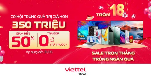 Đại tiệc sinh nhật Viettel Store - Tròn 18, sale trọn tháng, trúng ngàn quà- Ảnh 2. Đại tiệc sinh nhật Viettel Store - Tròn 18, sale trọn tháng, trúng ngàn quà- Ảnh 2.