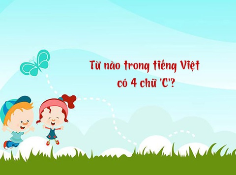 Câu đố hack não: Từ nào trong tiếng Việt có 4 chữ 'C'?- Ảnh 1. Câu đố hack não: Từ nào trong tiếng Việt có 4 chữ 'C'?- Ảnh 1.