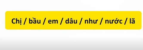 Thử tài tiếng Việt: Sắp xếp các từ sau thành câu có nghĩa (P88)- Ảnh 1. Thử tài tiếng Việt: Sắp xếp các từ sau thành câu có nghĩa (P88)- Ảnh 1.