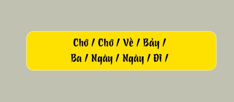 Thử tài tiếng Việt: Sắp xếp các từ sau thành câu có nghĩa (P118)- Ảnh 1. Thử tài tiếng Việt: Sắp xếp các từ sau thành câu có nghĩa (P118)- Ảnh 1.
